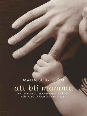 cover image of Att bli mamma. Tankar och känslor kring att vänta, föda och leva med barn